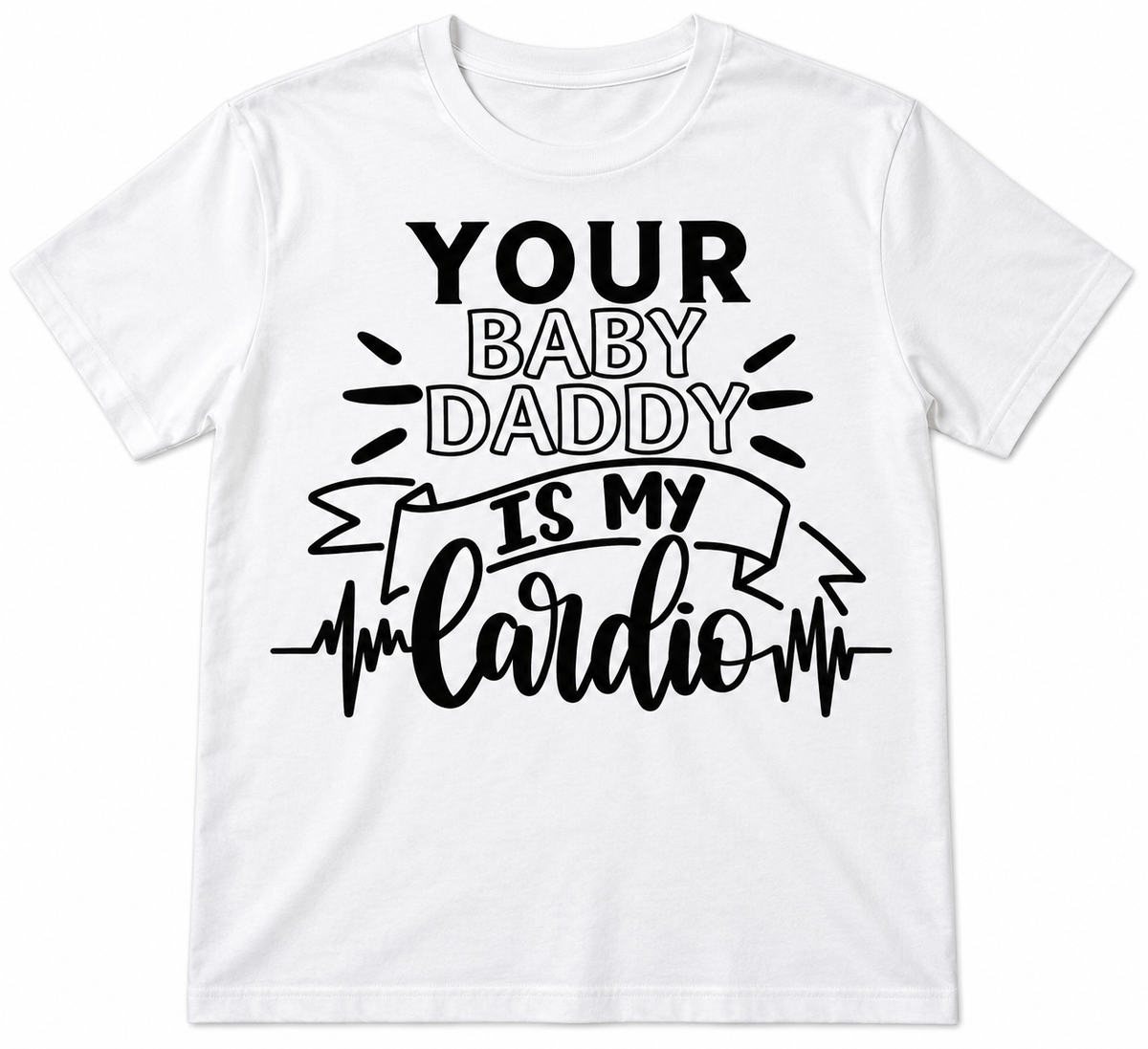 Your Baby Daddy is My Cardio